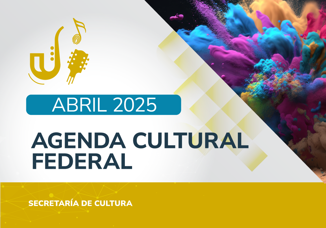 Lee más sobre el artículo AGENDA CULTURAL FEDERAL – ABRIL 2025